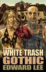 White Trash Gothic - Edward Lee - 9781621052500