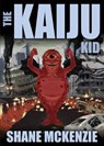 The Kaiju Kid - Shane McKenzie - 9781621052784