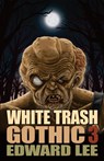 White Trash Gothic 3 - Edward Lee - 9781621053262