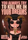 You Always Try to Kill Me in Your Dreams - Carlton Mellick - 9781621053323