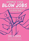 Unfuck Your Blow Jobs - Faith G. Harper - 9781621064589