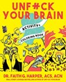 Unfuck Your Brain Activity and Coloring Book - Faith G. Harper - 9781621065296