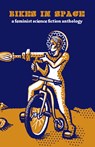 Bikes in Space: Feminist Bicycle Science Fiction - Elly Blue - 9781621067986