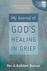 My Journal of God's Healing in Grief (Revised Edition) - Ron Duncan - 9781621197126