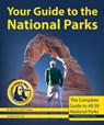 Your Guide to the National Parks: The Complete Guide to All 59 National Parks - Michael Oswald - 9781621280682