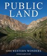 Public Land: 1,000 Western Wonders - Michael Joseph Oswald - 9781621280804