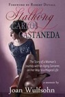 Stalking Carlos Castaneda - Joan Wulfsohn - 9781621340232