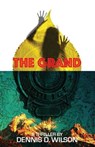 The Grand - Dennis D Wilson - 9781621343301