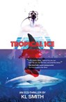 Tropical Ice - K L Smith - 9781621343400