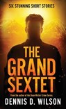 The Grand Sextet - Dennis D. Wilson - 9781621344377