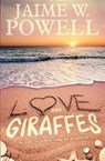 Love and Giraffes - POWELL,  Jaime W - 9781621357902