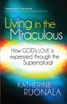 Living In The Miraculous - Katherine Ruonala - 9781621362845