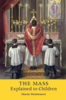 The Mass Explained to Children - Maria Montessori - 9781621381198