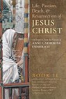 The Life, Passion, Death and Resurrection of Jesus Christ, Book II - Anne Catherine Emmerich ; James Richard Wetmore - 9781621381839
