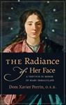 The Radiance of Her Face - PERRIN,  Dom Xavier - 9781621383062