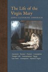 The Life of the Virgin Mary - Anne Catherine Emmerich ; James Richard Wetmore - 9781621383819
