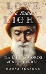 Love is a Radiant Light - Saint Charbel ; Hanna Skandar - 9781621384328