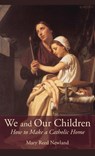 We and Our Children - Mary Reed Newland - 9781621385646