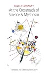 At the Crossroads of Science & Mysticism - Pavel Florensky - 9781621385684