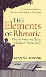 Elements of Rhetoric - Ryan N S Topping - 9781621385981