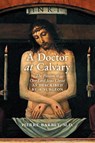 A Doctor at Calvary - Pierre Barbet - 9781621387022