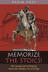 Memorize the Stoics! - Kevin Vost - 9781621388296