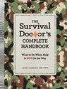 The Survival Doctor's Complete Handbook: What to Do When Help Is Not on the Way! - James Hubbard - 9781621453055