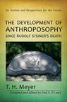The Development of Anthroposophy Since Rudolf Steiner's Death - T. H. Meyer - 9781621481164