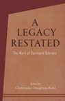A Legacy Restated - Christopher Houghton Budd ; Bernhard Behrens - 9781621483816