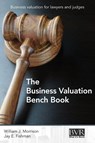 The Business Valuation Bench Book - William J Morrison ; Jay E Fishman - 9781621501107