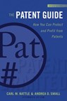 The Patent Guide - Carl W. Battle ; Andrea D. Small - 9781621536260