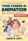 Your Career in Animation (2nd Edition) - David B. Levy - 9781621537496