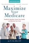 Maximize Your Medicare: 2020-2021 Edition: Qualify for Benefits, Protect Your Health, and Minimize Your Costs - Jae Oh - 9781621537540