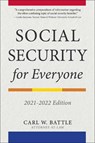 Social Security for Everyone: 2021-2022 Edition - BATTLE,  Carl W. - 9781621537816