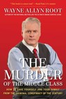 The Murder of the Middle Class - Wayne Allyn Root - 9781621572329