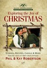 Exploring the Joy of Christmas: A Duck Commander Faith and Family Field Guide: Stories, Recipes, Carols & More - Phil Robertson - 9781621574811