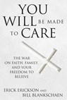 You Will Be Made to Care - Erick Erickson ; Bill Blankschaen - 9781621575269