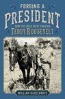 Forging a President - William Hazelgrove - 9781621575580