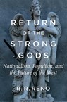 Return of the Strong Gods - R. R. Reno - 9781621579083