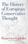 The History of European Conservative Thought - Francesco Giubilei - 9781621579106
