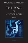 The Fool of New York City - Michael D. O'Brien - 9781621640738