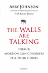 WALLS ARE TALKING - Abby Johnson - 9781621642503