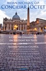 Conciliar Octet: A Concise Commentary on the Eight Key Texts of the Second Vatican Council - Aidan Nichols - 9781621642862