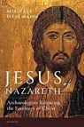 Jesus of Nazareth: Archaeologists Retracing the Footsteps of Christ - Michael Hesemann - 9781621643074