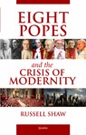 8 POPES & THE CRISIS OF MODERN - Russell Shaw - 9781621643401