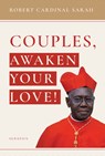 COUPLES AWAKEN YOUR LOVE - Robert Sarah - 9781621644828