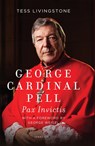 George Cardinal Pell: Pax Invictis, a Biography - Tess Livingstone - 9781621646570