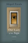 Our Lady of the Sign - Abigail Favale - 9781621646822