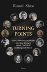 Turning Points: How Thirteen Remarkable Men and Women Heard God's Call and Responded to It - Russell Shaw - 9781621647720