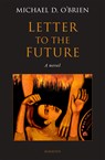 Letter to the Future - Michael D. O'Brien - 9781621647874